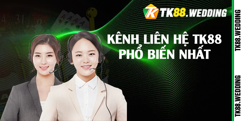 Kênh liên hệ TK88 phổ biến nhất