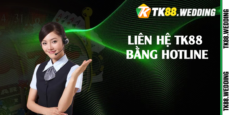 Liên hệ TK88 bằng hotline